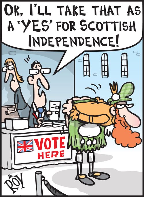 'Ok, I'll take that as a 'YES' for Scottish Independence!'
