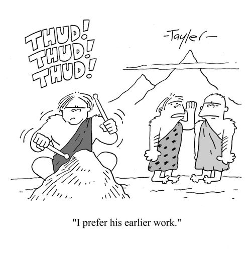 'I prefer his earlier work.'