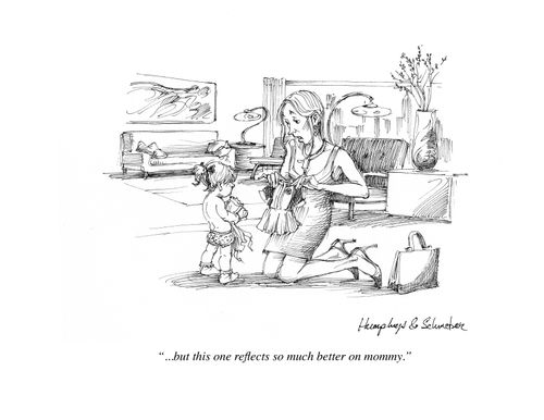 "...but this one reflects so much better on mommy."