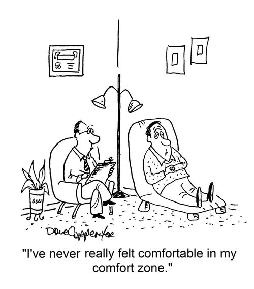 "I've never really felt comfortable in my comfort zone."