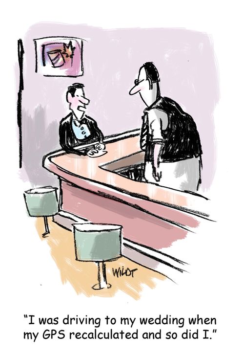 'I was driving to my wedding when my GPS recalculated and so did I.'