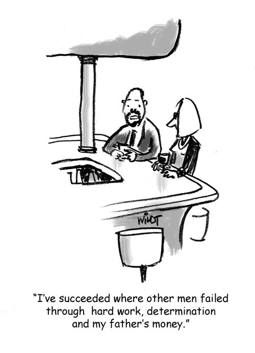 'I've succeeded where other men failed through hard work, determination and my father's money.'