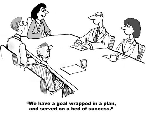 "We have a goal wrapped in a plan, and served on a bed of success."