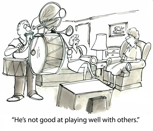 Teamwork:  "He's not good at playing well with others."