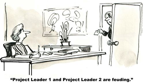 "Project Leader 1 and Project Leader 2 are feuding."