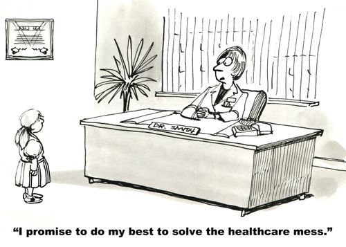Healthcare Insurance:  "I promise to do my best to solve the healthcare mess."