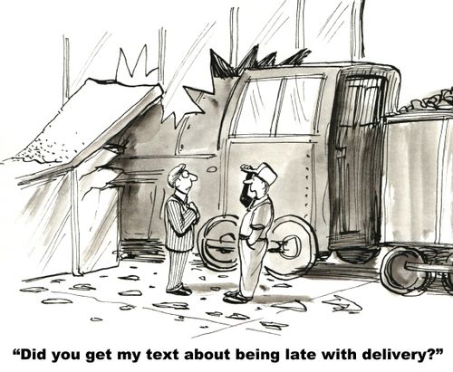 "Did you get my text about being late with delivery?"