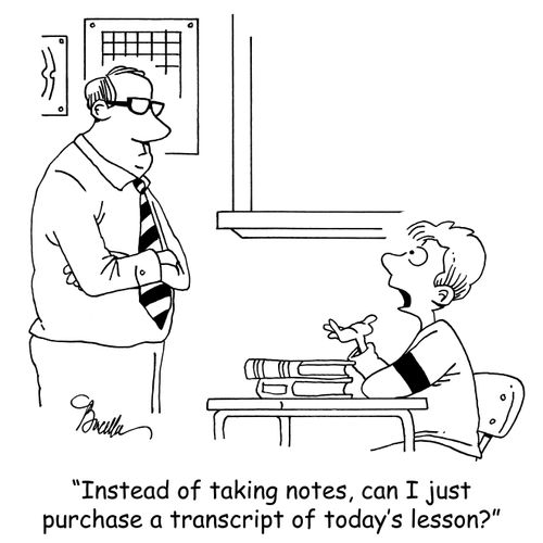 "Instead of taking notes, can I just purchase a transcript of today's lesson?"