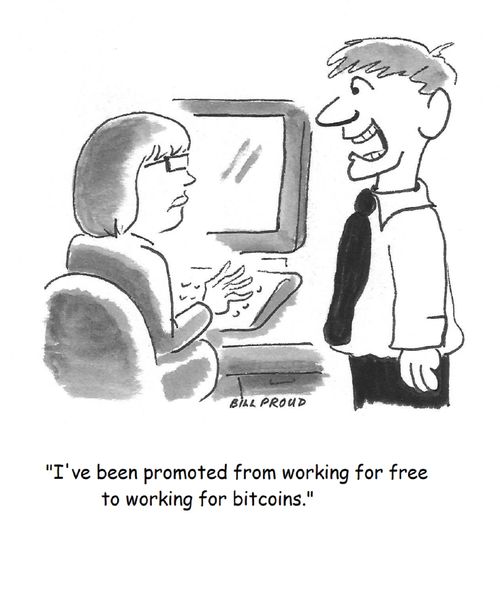 "I've been promoted from working for free to working for bitcoins."