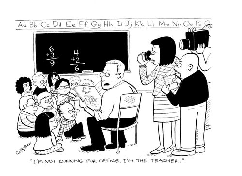 "I'm not running for office. I'm the teacher."
