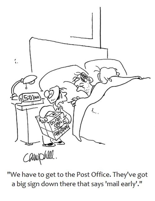 "We have to get to the Post Office. They've got a big sign down there that says 'mail early'."