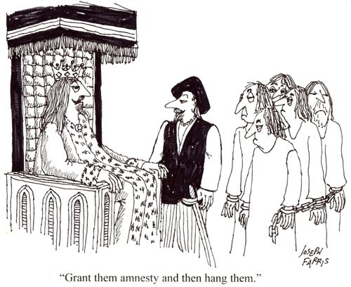 "Grant them amnesty and then hang them."