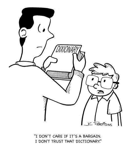 'I don't care if it's a bargain. I don't trust that dictionary.'