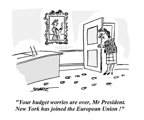 'Your budget worries are over, Mr President. New York has joined the European Union!'