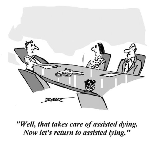 'Well, that takes care of assisted dying. Now let's return to assisted lying.'