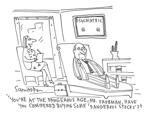 'You're at the dangerous age, Mr Frubman. Have you considered buying some 'dangerous stocks'?'