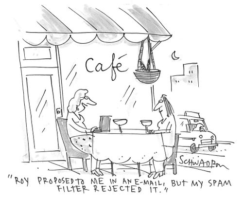'Roy proposed to me in an email, but my spam filter rejected it.'