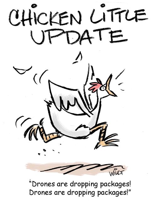 Chicken Little Update: "Drones are dropping packages!"