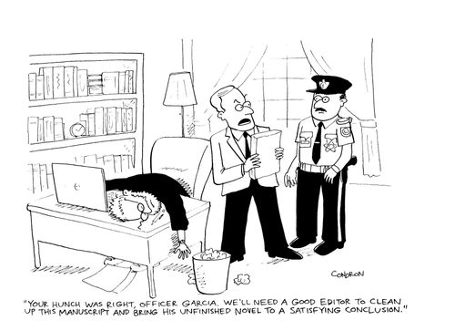 "Your hunch was right, Officer Garcia. We'll need a good editor to clean up this manuscript and bring his unfinished novel to a satisfying conclusion."