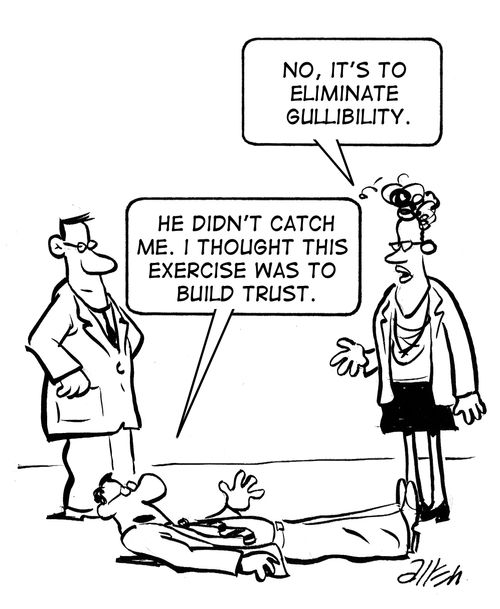 "He didn't catch me. I thought this exercise was to build trust."