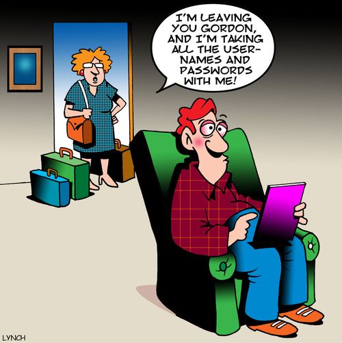 'I'm leaving you Gordon, and I'm taking all the user names and passwords with me.'