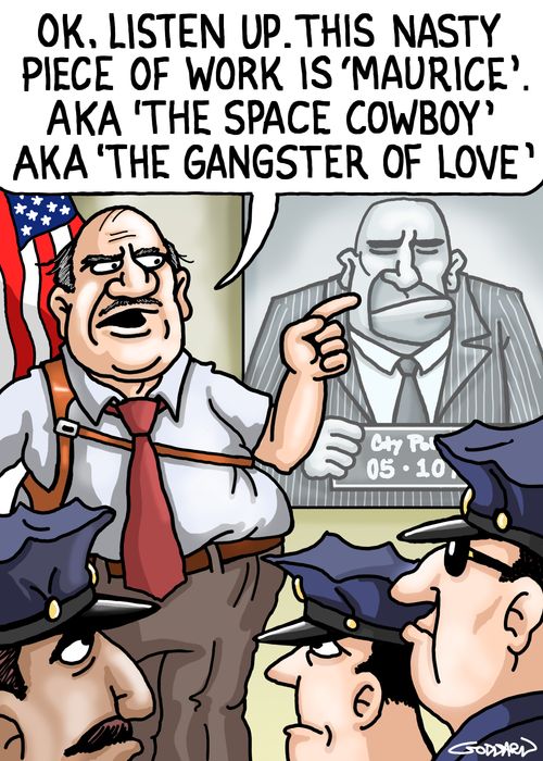 'Ok, listen up. This nasty piece of work is 'Maurice'. Aka 'The Space Cowboy' aka 'The Gangster of Love'.'
