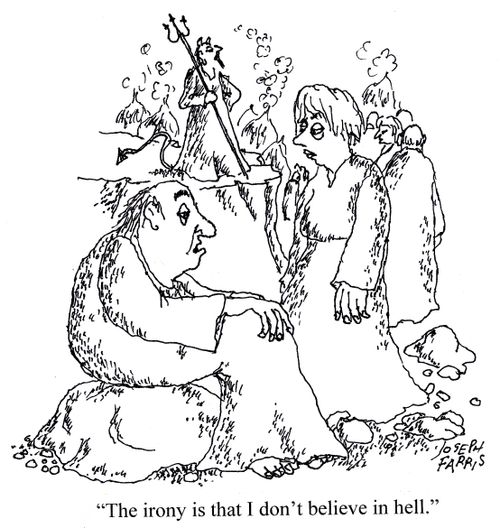 "The irony is that I don't believe in hell."