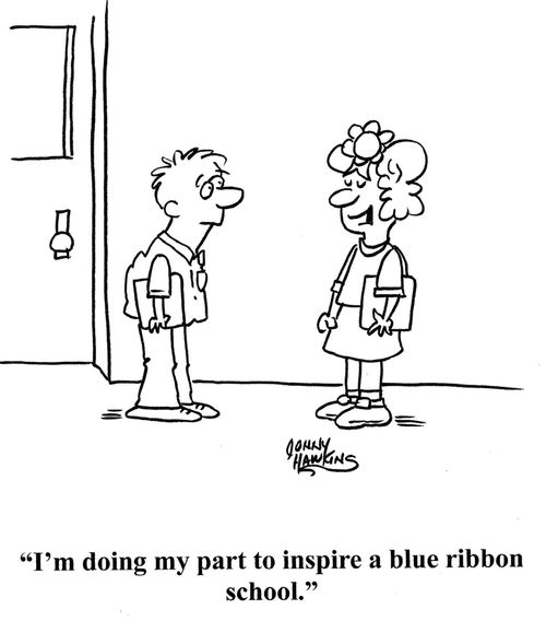 "I'm doing my part to inspire a blue ribbon school."