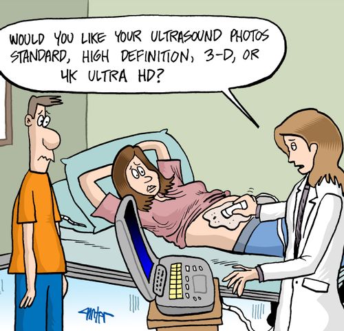 'Would you like your ultrasound photos standard, high definition, 3-D, or 4K ultra HD?'