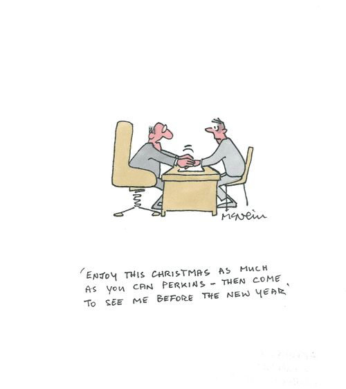 'Enjoy this Christmas as much as you can Perkins - then come to see me before the New Year.'