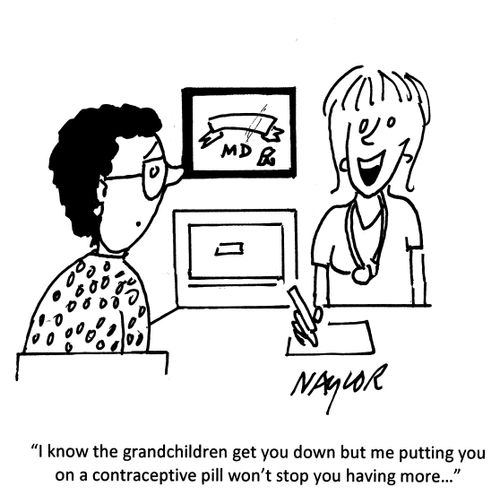 'I know the grandchildren get you down but me putting you on a contraceptive pill won't stop you having more...'