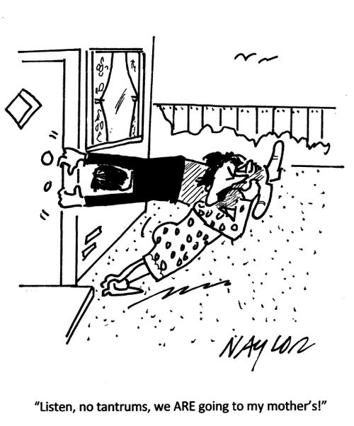 'Listen, no tantrums, we are going to my mother's!'
