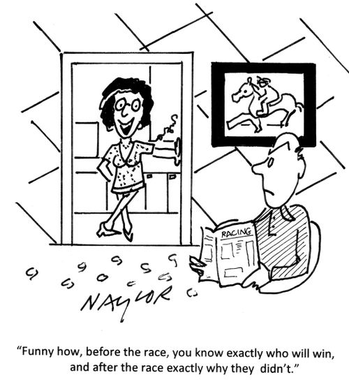 'Funny how, before the race, you know exactly who will win, and after the race exactly why they didn't.'