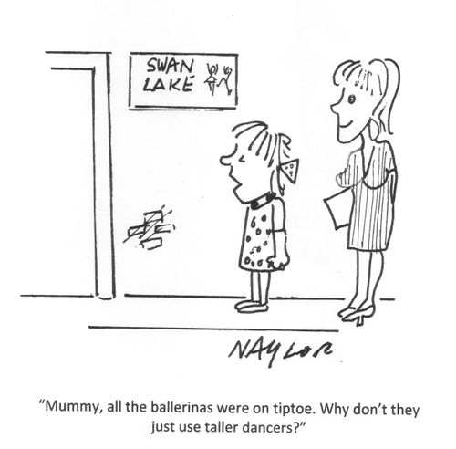'Mummy, all the ballerinas were on tiptoe. Why don't they just use taller dancers?'
