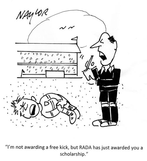 'I'm not awarding a free kick, but RADA has just awarded you a scholarship.'