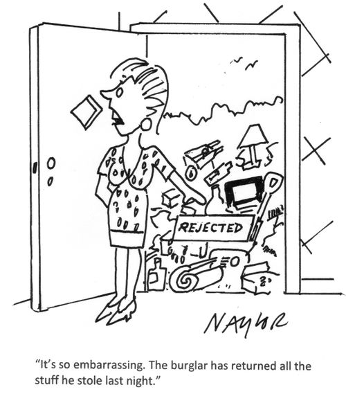 'It's so embarrassing. The burglar has returned all the stuff he stole last night.'