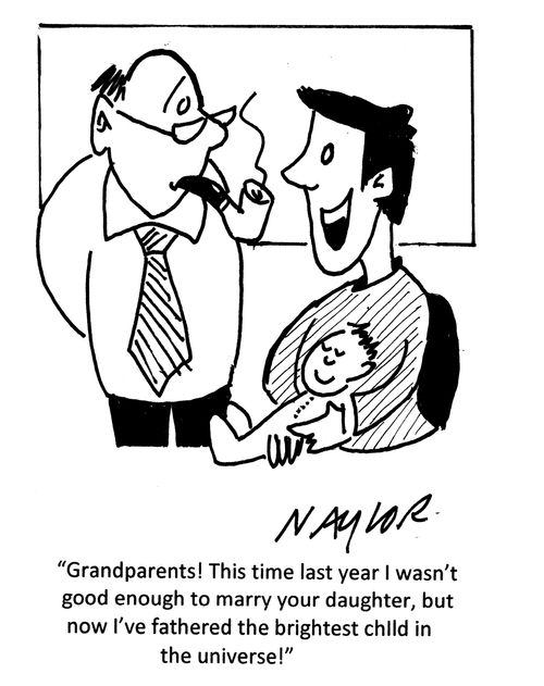 'Grandparents! This time last year I wasn't good enough to marry your daughter, but now I've fathered the brightest child in the universe!'