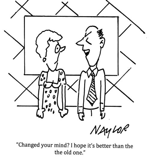 'Changed your mind. I hope it's better than the old one.'