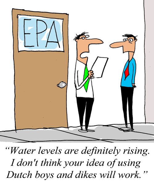 'Water levels are definitely rising. I don't think your idea of using Dutch boys and dikes will work."