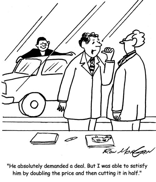 'He absolutely demanded a deal. But I was able to satisfy him by doubling the price and then cutting it in half.'