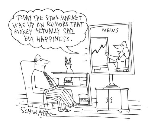 'Today the stock market was up on rumors that money actually can buy happiness.'