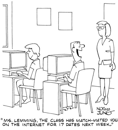 "Ms. Lemming, the class has match-mated you on the internet for 17 dates next week."