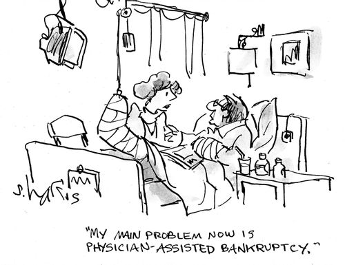 "My main problem ow is physician-assisted bankruptcy."