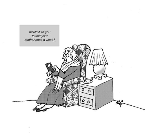 Would it kill you to text your mother once a week?