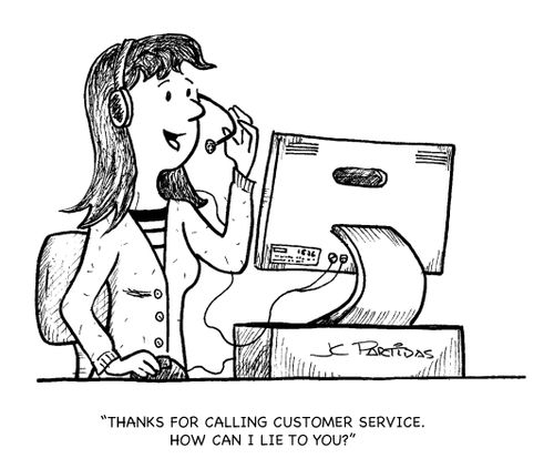 'Thanks for calling customer service. How can I lie to you?'