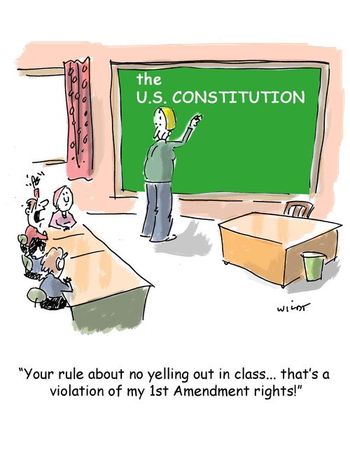"Your rule about no yelling out in class...that's a violation of my 1st Amendment rights!"