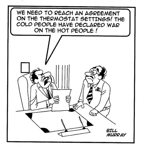 'We need to reach an agreement on the thermostat settings! The cold people have declared war on the hot people!'