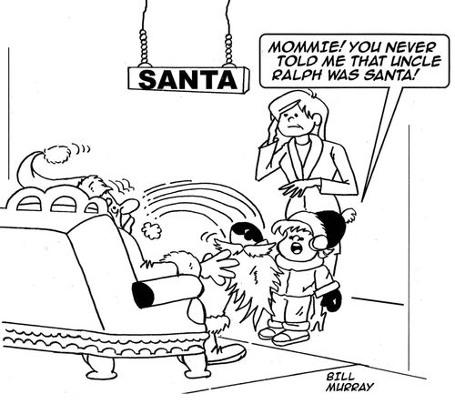 'Mommie! You never told me that Uncle Ralph was Santa!'