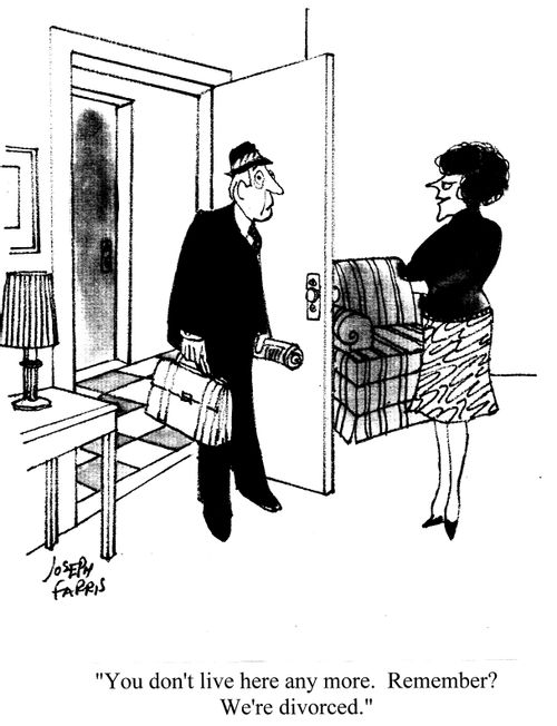 "You don't live here any more. Remember? We're divorced."