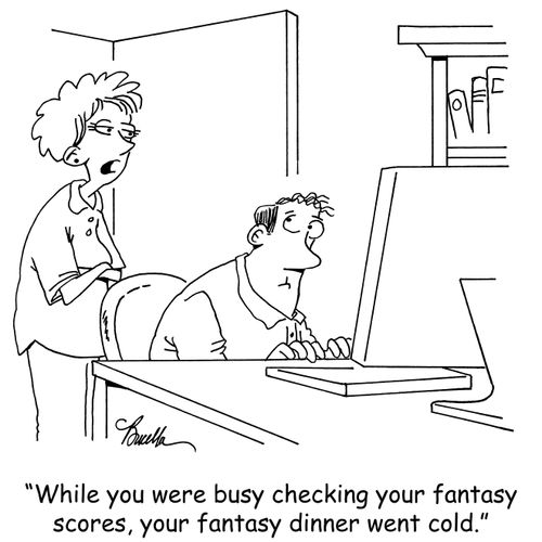 "While you were busy checking fantasy scores, your fantasy dinner went cold."